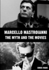 Image for Marcello Mastroianni: The Myth and the Movies