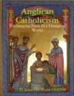 Image for Anglican Catholicism: Unchanging Faith In a Changing World