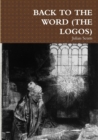 Image for BACK TO THE WORD (THE LOGOS)