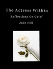Image for Actress Within, Reflections On Grief
