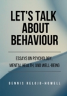 Image for Let’s Talk About Behaviour: Essays on Psychology, Mental Health, and Well-being