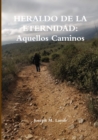 Image for HERALDO DE LA ETERNIDAD: Aquellos Caminos