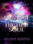 Image for Message from Higher Soul the Human Experience from Souls Perspective