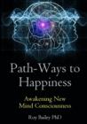 Image for Path-Ways to Happiness: Awakening New Mind Consciousness