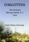 Image for Forgotten : The 7th Murray Barber P. I. case