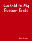 Image for Cuckold to My Russian Bride