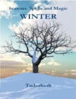 Image for Seasons, Spells and Magic: Winter.