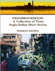 Image for Neighbourhood: A Collection of Three Anglo Indian Short Stories