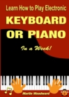Image for Learn How to Play Electronic Keyboard or Piano In a Week!