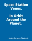 Image for Space Station Venus. In Orbit Around the Planet