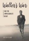 Image for Walter&#39;s War and the Compassionate Heart