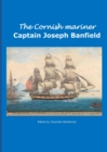 Image for The Cornish Mariner Captain Joseph Banfield