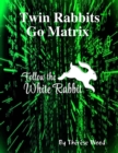 Image for Twin Rabbits Go Matrix Follow the White Rabbit