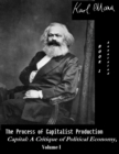 Image for Process of Capitalist Production - Capital: A Critique of Political Economy, Vol. I (Annotated)