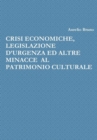 Image for Crisi Economiche, Legislazione d&#39;Urgenza Ed Altre Minacce Al Patrimonio Culturale
