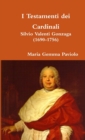 Image for I Testamenti dei Cardinali : Silvio Valenti Gonzaga (1690-1756)