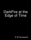 Image for DarkFire at the Edge of Time