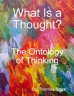 Image for What Is a Thought?: The Ontology of Thinking