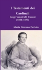 Image for I Testamenti dei Cardinali : Luigi Vannicelli Casoni (1801-1877)