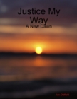 Image for Justice My Way - A New Dawn