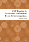 Image for OET English for Healthcare Professionals Book 2 Microorganisms