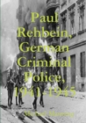 Image for Paul Rehbein, German Criminal Police, 1941-1945
