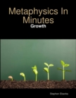 Image for Metaphysics in Minutes: Growth