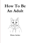 Image for How To Be An Adult