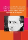Image for Les Fleurs du mal. Inclus dans cette version les 6 poemes censures issus de la premiere edition (1857) et supprimes de la 2e (1861)