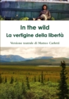 Image for In the wild. La vertigine della libert?.