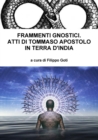 Image for Frammenti Gnostici. Atti Di Tommaso Apostolo in Terra d&#39;India