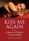 Image for Kiss Me Again : A Memoir of Elgar in Unusual Places