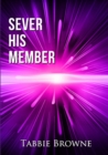 Image for Sever His Member