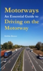 Image for Motorways, An Essential Guide to Driving on the Motorway