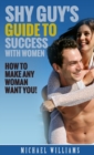 Image for Shy Guy&#39;s Guide to Success With Women