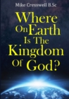 Image for Where on Earth is the Kingdom Of God?