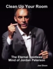 Image for Clean Up Your Room: The Eternal Spotless Mind of Jordan Peterson