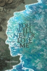 Image for You Will Never Lose Me: Stories
