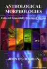 Image for Anthological Morphologies: Collected Sequentially Structured Maxims