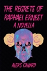 Image for The Regrets of Raphael Ernest