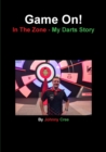 Image for Game On! : In The Zone - My Darts Story