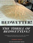Image for Bedwetter! the Thrill of Bedwetting!