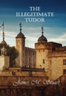 Image for The Illegitimate Tudor