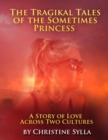 Image for Tragikal Tales of a Sometimes Princess: Stories of Love Across Two Cultures