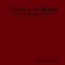 Image for Flesh and Bone: a short anthology of poetry