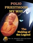 Image for Polio Priesthood My Way: The Making of the Legend