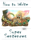 Image for How to Write Super Sentences Large Print