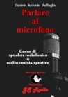 Image for Parlare al microfono - Corso di Speaker Radiofonico e di Radiocronista Sportivo