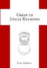 Image for Greek to Uncle Raymond
