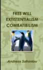 Image for Free Will Extistentialism Combatibilism